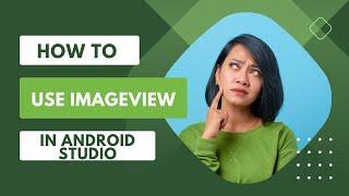 How to use ImageView in android studio