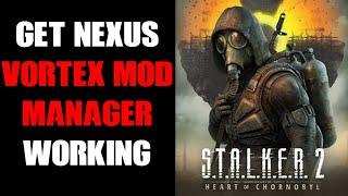 How To Get Nexus Vortex Mod Manager To Work With PC Stalker 2 Extension By ChemBoy1