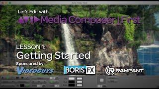 Let's Edit with Media Composer | First - Lesson 1 - Getting Started