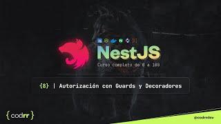 Autorización con Guards y Decoradores | Clase 8 | NestJS de 0 a 100