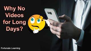 Why no videos for Long Days| Message to Fortunate Learners| Our Future Videos| Learners Testimonial|