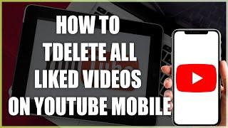 How To Delete All Liked Videos On YouTube Mobile | Step-by-Step Guide