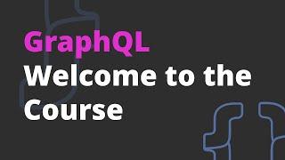 Welcome to GraphQL learning program - GraphQL Course