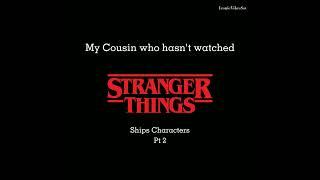 My cousin who hasn't watched Stranger Things ships characters pt.2 #shorts #strangerthings #st4 #fyp