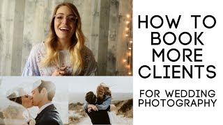 HOW TO BOOK MORE CLIENTS FOR WEDDING PHOTOGRAPHY