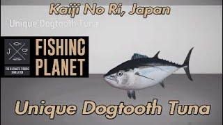 Fishing Planet Unique Dogtooth Tuna Kaiji No Ri Guide