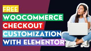 Free Woocommerce Checkout Page Customization With Elementor