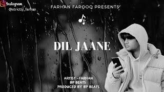 Farhan Farooq - Dil Jaane - Prod.by BP Beats