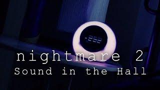 Nightmare 2 Sound in the Hall