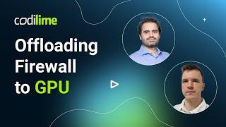 Offloading firewall to a GPU | Webinar | CodiLime