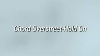 Chord Overstreet-Hold On|перевод