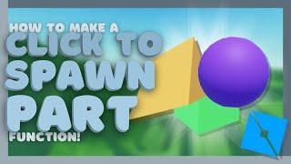 How to make a "click to spawn a part" function in Roblox Studio!