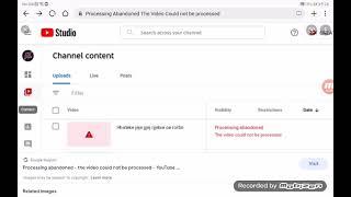 Processing Abandoned The Video Could not be processed Didn't Upload Video Complete