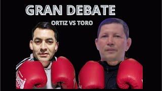 GRAN DEBATE  MIGUEL ANGEL ORTIZ VS LOIZ TORO