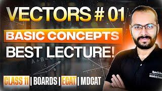 Class 11 Physics | Vectors # 1 | Basic Concepts | Scalars | Vectors | Boards | ECAT | MDCAT
