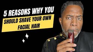 5 COMPELLING REASONS TO START SHAVING YOUR FACIAL HAIR TODAY!