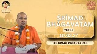 His Grace Rasaraj Das | SB 10.63.27 | 15th May 2025