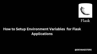 How to Setup Environment Variables for Flask Applications