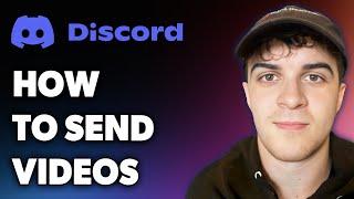 How to Send Videos on Discord 2024 (Full 2024 Guide)