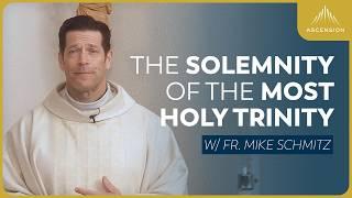 The Solemnity of the Most Holy Trinity - Mass with Fr. Mike Schmitz