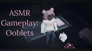 Sleepy gaming ASMR: Ooblets Tascam Triggers ( time stamps in description )