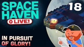 Space Haven [LIVE] S5 E18 | "We Did the Impossible, That Makes us Mighty" | Space-ship Building Sim!