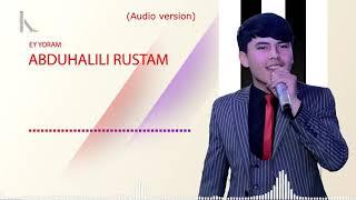 Abduhalili Rustam Ey yoram. (AUDIO VERSION)