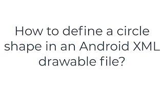 How to define a circle shape in an Android XML drawable file?