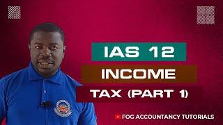 IAS 12 - INCOME TAX (PART 1)