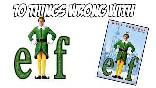 10 Things Wrong With Elf [Film Review]