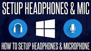 How to Setup Headphones and a Microphone in Windows 10 & 11