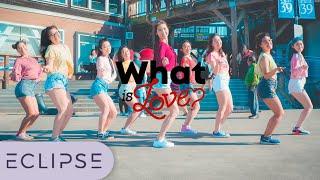 [KPOP IN PUBLIC] TWICE (트와이스) - What Is Love Full Dance Cover [ECLIPSE]