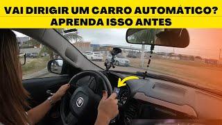 VAI DIRIGIR UM CARRO AUTOMÁTICO? APRENDA ISSO ANTES!