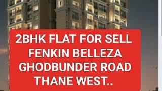 2bhk for sell in FENKIN BELLEZA Ghodbunder road Thane West.