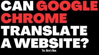 Can Google Chrome Translate a Website? Yes, Here's How.