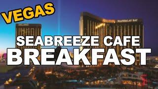 Seabreeze Cafe Breakfast, Mandalay Bay Las Vegas. Bonus Pics: Four Seasons Veranda Breakfast Buffet.