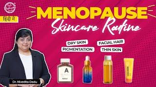 Skincare Routine for 40+ | How Menopause Impacts Skin Aging? | Menopause & Perimenopause Skincare