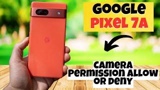 GOOGLE PIXEL 7A How to Camera Permission allow or deny || Camera permissions settings