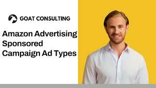 Amazon Advertising Sponsored Campaign Ad Types - Goat Consulting