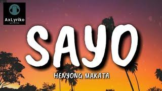 SAYO - HENYONG MAKATA (Lyrics) 