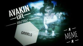 Grrrls meme /Avakin life