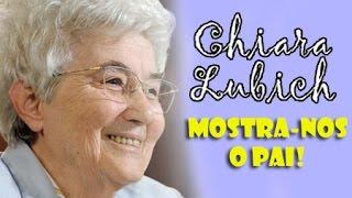 Chiara Lubich - Mostra-nos o Pai