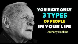 You have 3 types of people in your life। Anthony Hopkins motivation . #anthonyhopkins