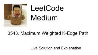 3543. Maximum Weighted K-Edge Path (Leetcode Medium)