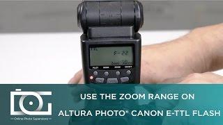 TUTORIAL | Zoom Range On E-TTL Flash for CANON (AP-C1001) | By Altura Photo®