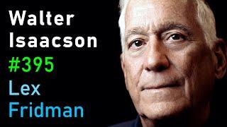 Walter Isaacson: Elon Musk, Steve Jobs, Einstein, Da Vinci & Ben Franklin | Lex Fridman Podcast #395