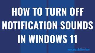 How to Turn Off Notification Sounds in Windows 11