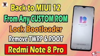 Came Back to MIUI 12 from Any Custom ROM Redmi Note 8 Pro Ft. Lock Bootloader