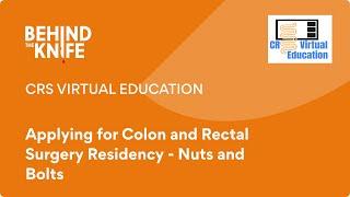 CRS Virtual Education: Applying for Colon and Rectal Surgery Residency - Nuts and Bolts