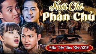 PHIM VIỆT NAM MỚI 2025 | NUÔI CHÓ PHẢN CHỦ | PHIM TÂM LÝ XÃ HỘI VIỆT NAM SIÊU HẤP DẪN MỚI NHẤT 2025
